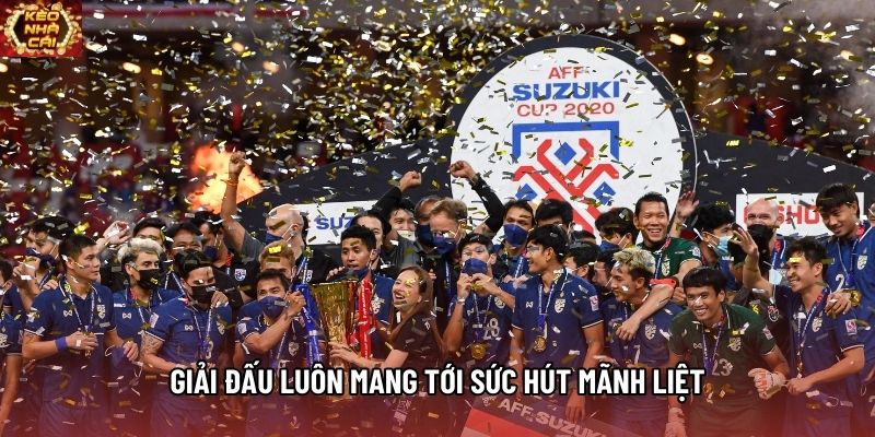 Giải đấu luôn mang tới sức hút mãnh liệt Giải đấu luôn mang tới sức hút mãnh liệt