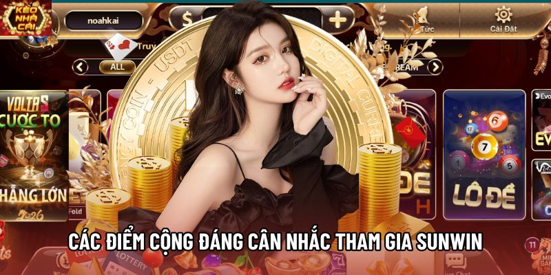 Các điểm cộng đáng cân nhắc tham gia Sunwin